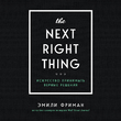 The Next Right Thing. Искусство принимать верные решения